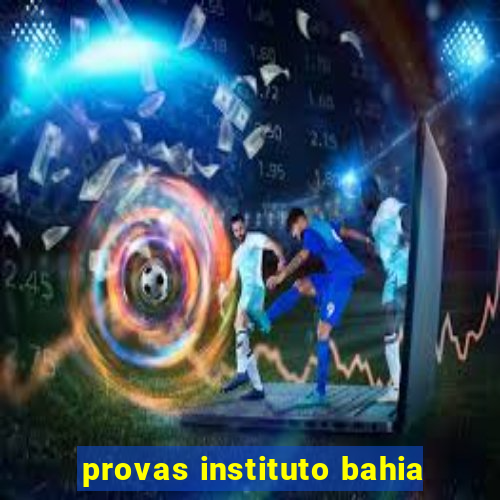 provas instituto bahia